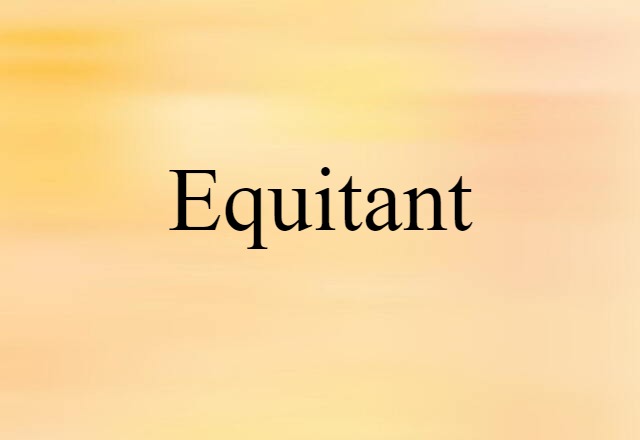 Equitant (noun) Definition, Meaning & Examples