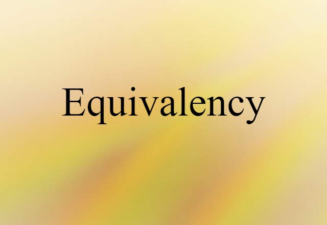 Equivalency (noun) Definition, Meaning & Examples