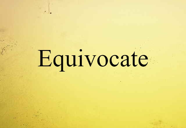 equivocate