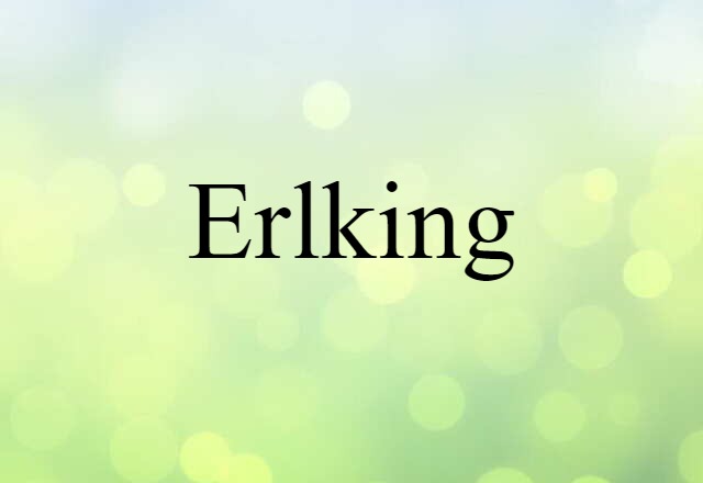 Erlking (noun) Definition, Meaning & Examples