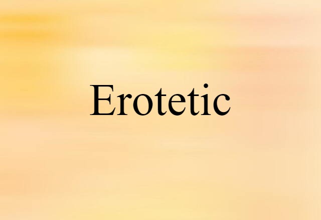 Erotetic (noun) Definition, Meaning & Examples