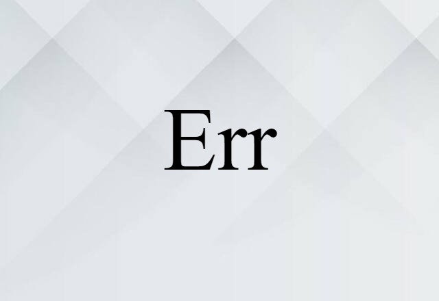 Err (noun) Definition, Meaning & Examples