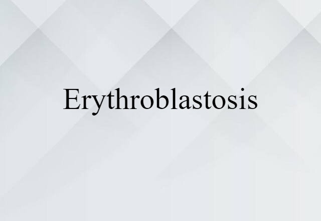 erythroblastosis