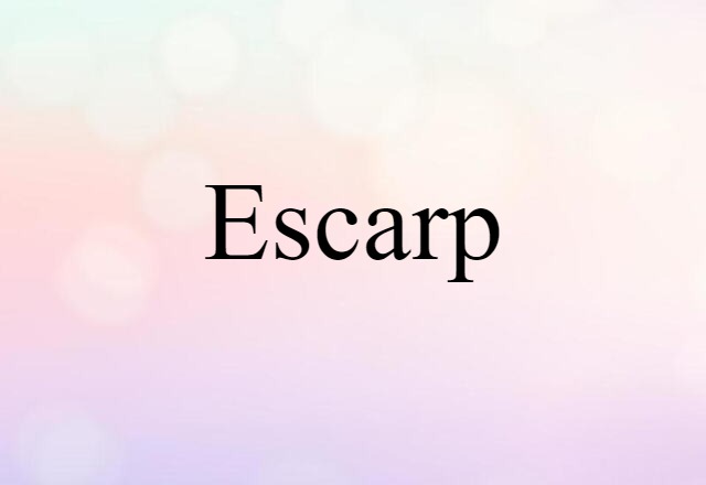 Escarp (noun) Definition, Meaning & Examples