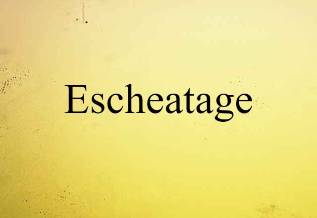 escheatage