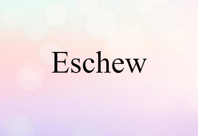 eschew