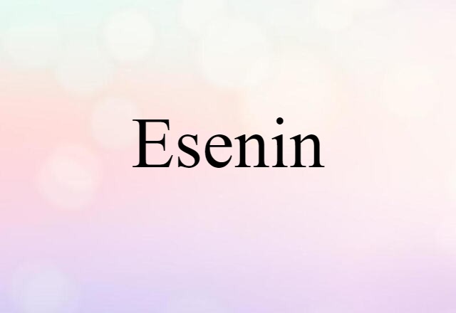 Esenin (noun) Definition, Meaning & Examples