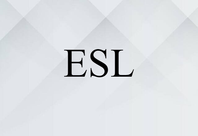 ESL (noun) Definition, Meaning & Examples