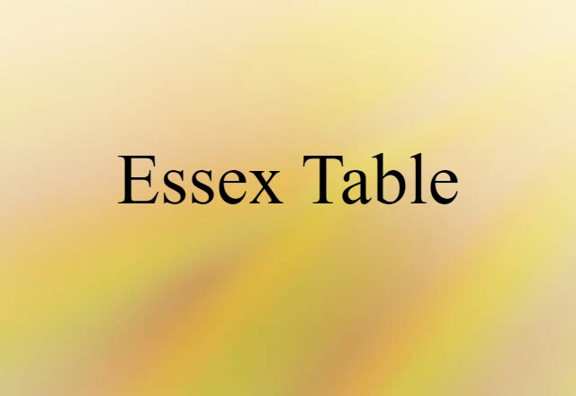 Essex Table (noun) Definition, Meaning & Examples