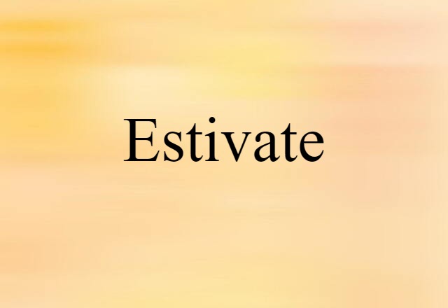 estivate