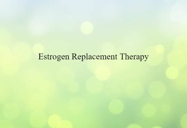 estrogen replacement therapy