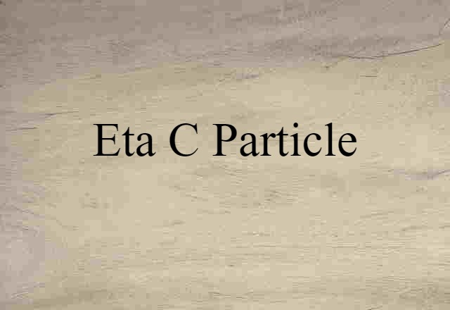 Eta-c Particle (noun) Definition, Meaning & Examples