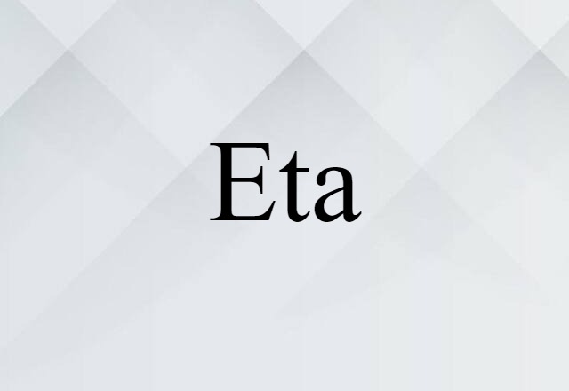 Eta (noun) Definition, Meaning & Examples