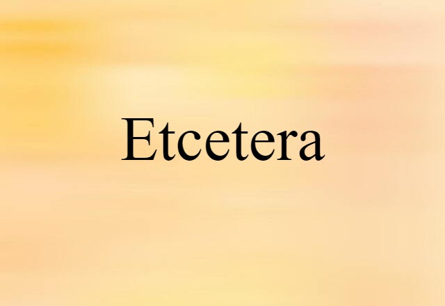 etcetera