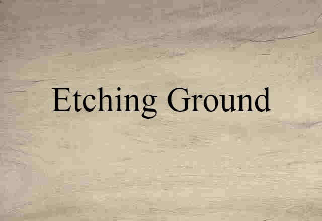 etching ground