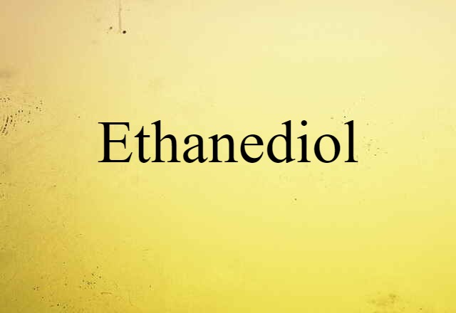 Ethanediol (noun) Definition, Meaning & Examples