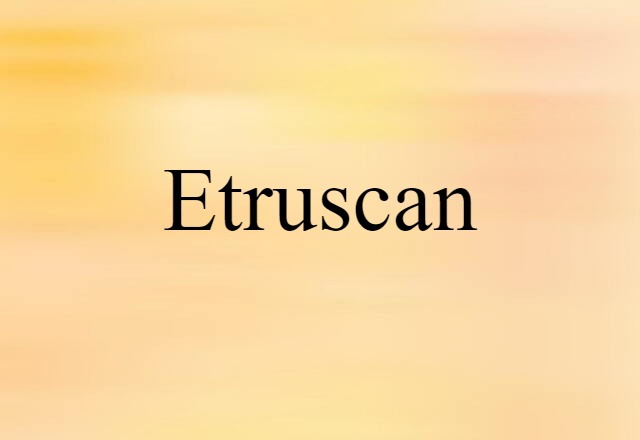 Etruscan (noun) Definition, Meaning & Examples