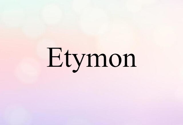 Etymon (noun) Definition, Meaning & Examples