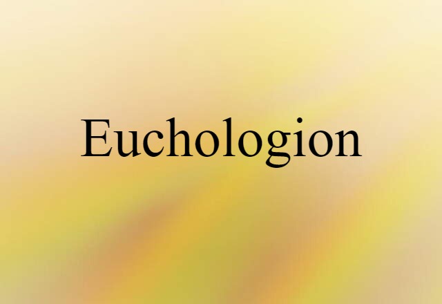 Euchologion (noun) Definition, Meaning & Examples