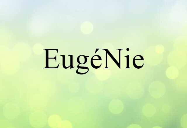 Eugénie (noun) Definition, Meaning & Examples