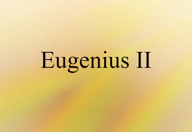 Eugenius II (noun) Definition, Meaning & Examples