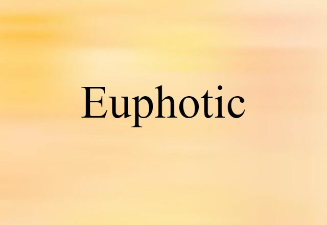 Euphotic (noun) Definition, Meaning & Examples