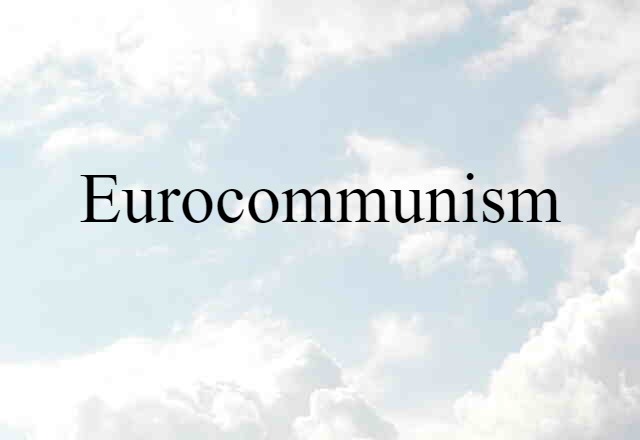 Eurocommunism (noun) Definition, Meaning & Examples