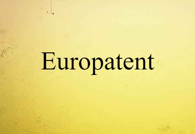 Europatent (noun) Definition, Meaning & Examples