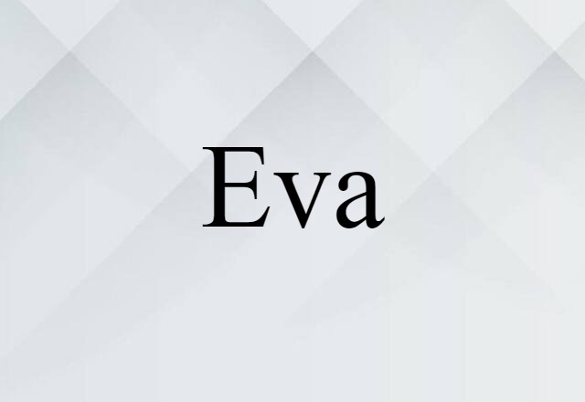 Eva (noun) Definition, Meaning & Examples