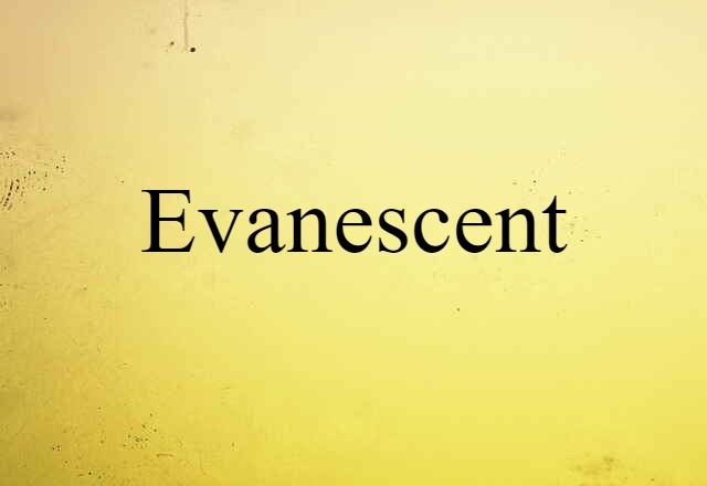 evanescent