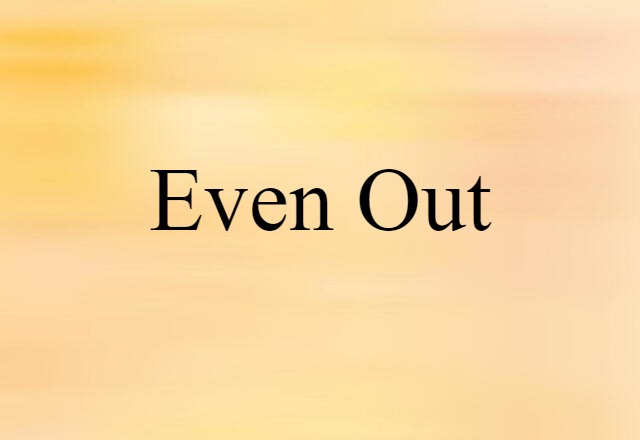 even out