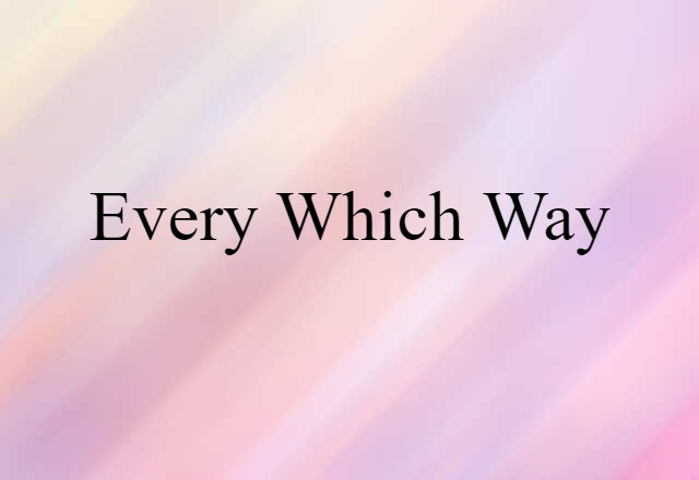 every which way