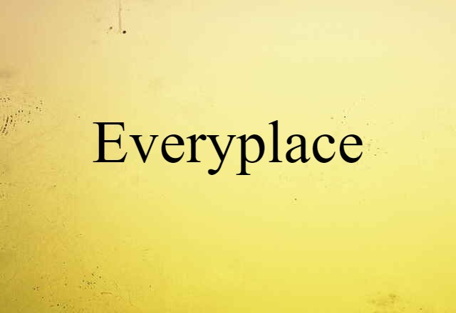 Everyplace (noun) Definition, Meaning & Examples