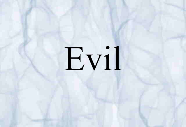 Evil (noun) Definition, Meaning & Examples