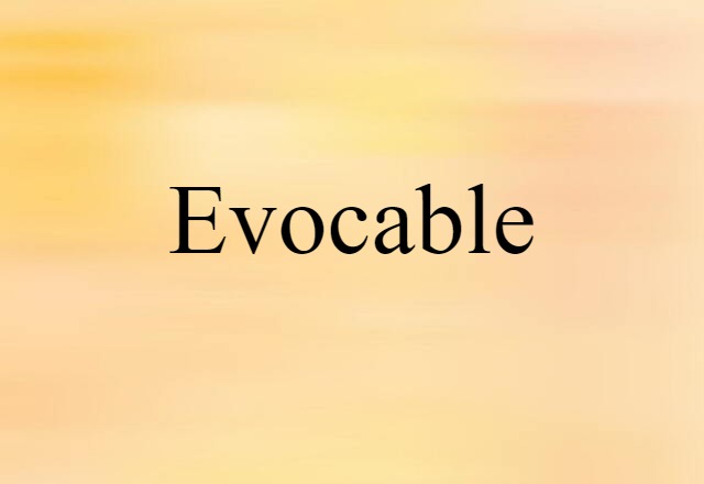 evocable