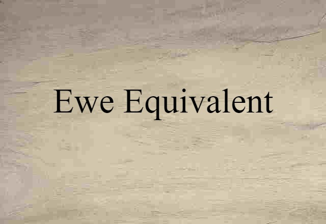 Ewe Equivalent (noun) Definition, Meaning & Examples