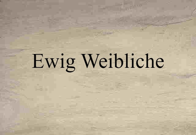 Ewig-weibliche