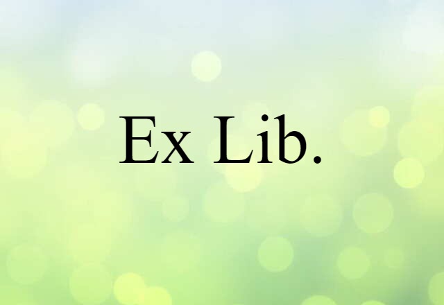 Ex Lib. (noun) Definition, Meaning & Examples