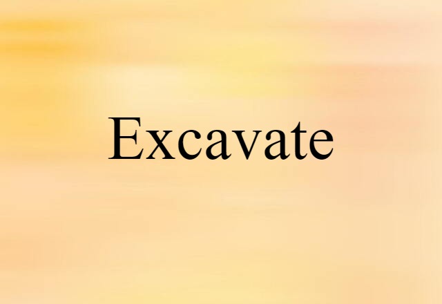 excavate