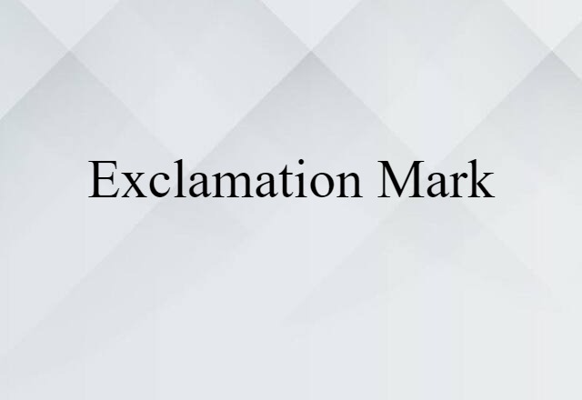 Exclamation Mark (noun) Definition, Meaning & Examples