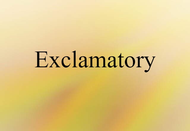 Exclamatory (noun) Definition, Meaning & Examples