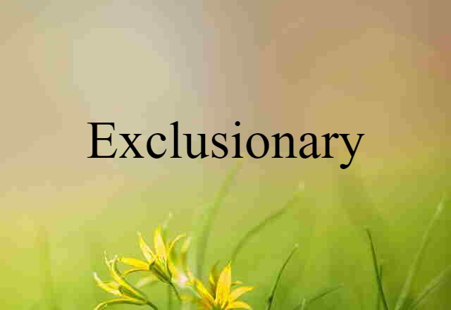 exclusionary