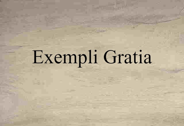 Exempli Gratia (noun) Definition, Meaning & Examples