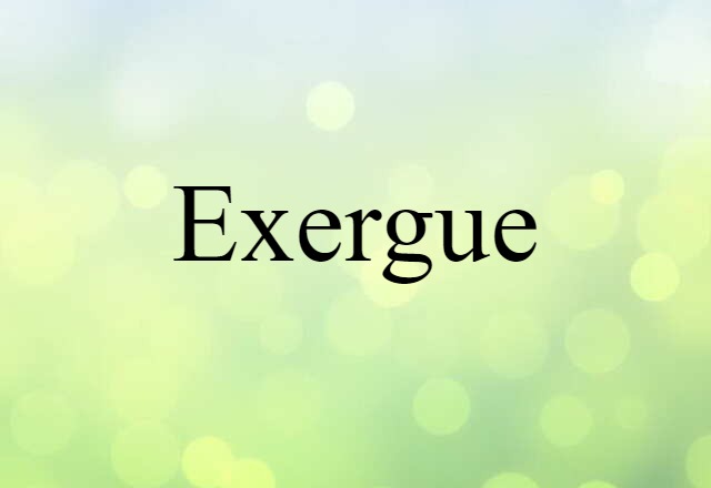 Exergue (noun) Definition, Meaning & Examples