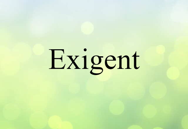 exigent