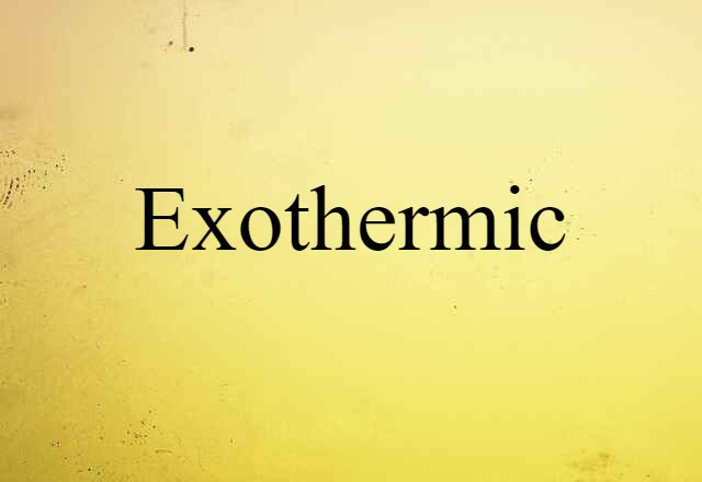 exothermic