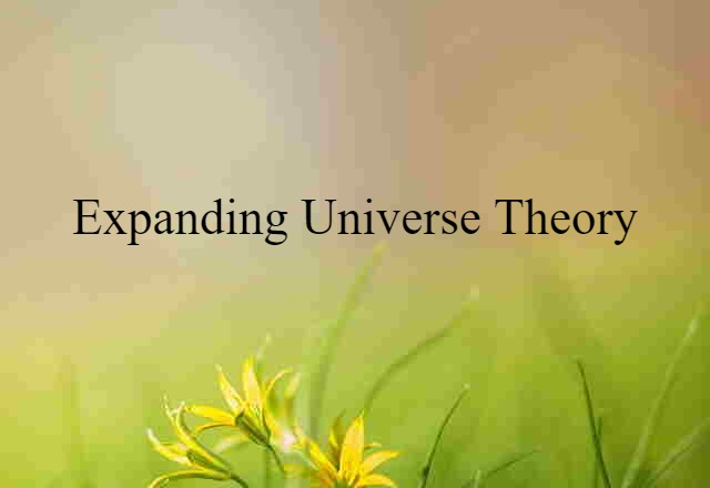 Expanding Universe Theory (noun) Definition, Meaning & Examples