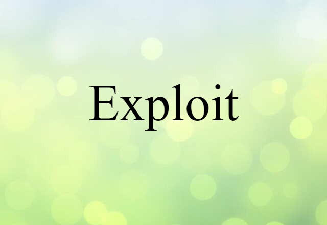 Exploit (noun) Definition, Meaning & Examples