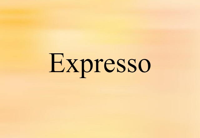 Expresso (noun) Definition, Meaning & Examples