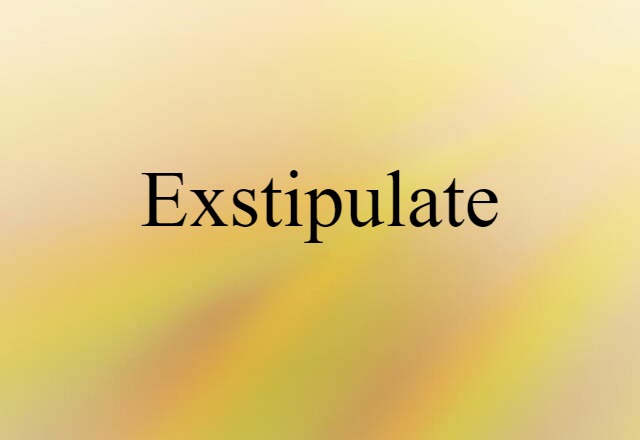 Exstipulate (noun) Definition, Meaning & Examples